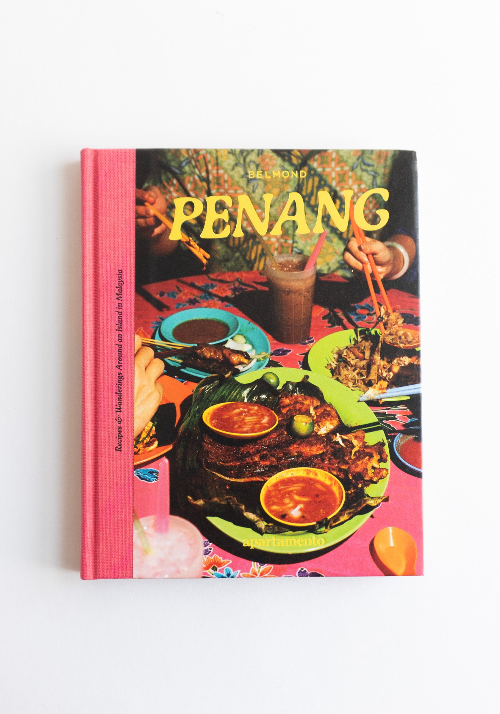 Penang: Recipes & Wanderings Around an Island in Malaysia